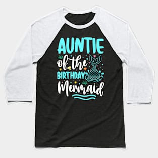 Auntie Of The Mermaid Family Squad Baseball T-Shirt